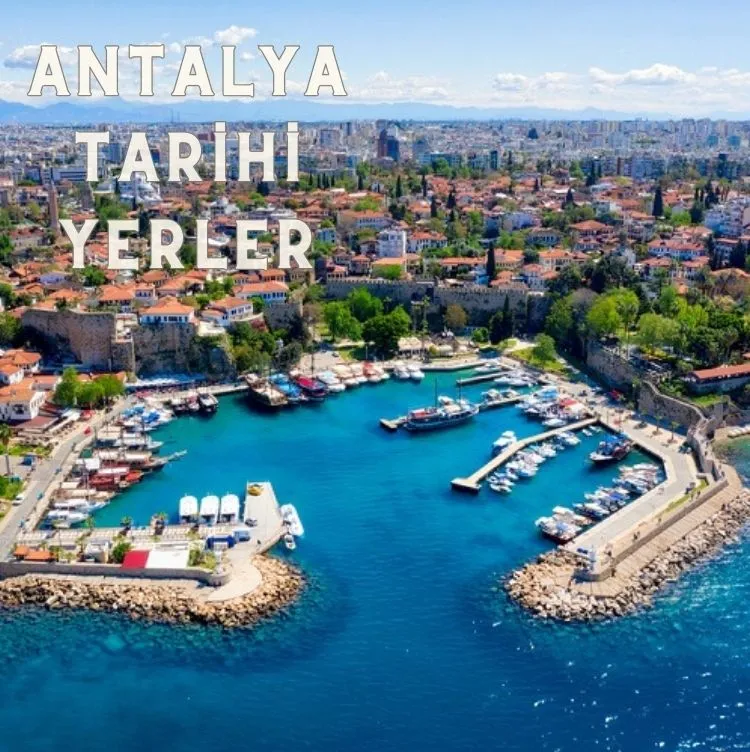 Antalyada Gezilecek 47 Tarihi Yer